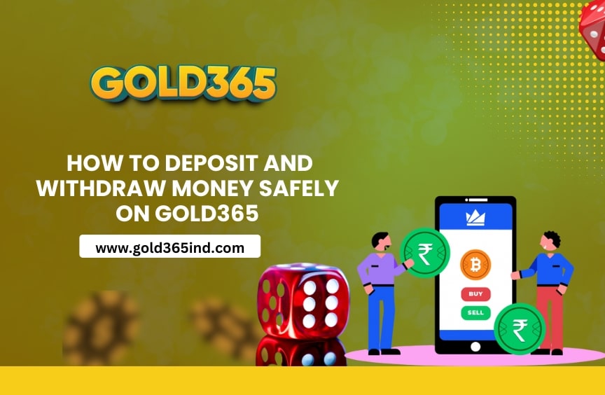 How to Deposit and Withdraw Money Safely on Gold365