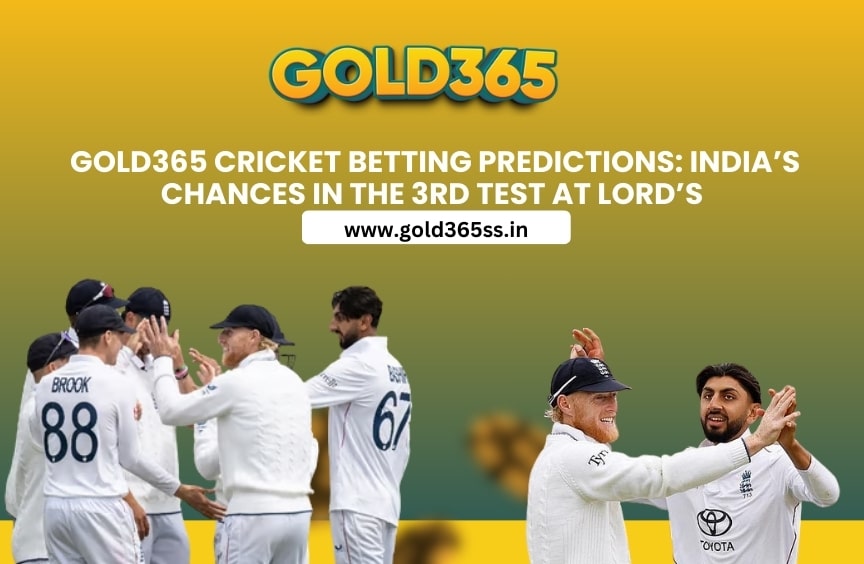 Gold365 Cricket Betting Predictions: India’s Chances in the 3rd Test at Lord’s