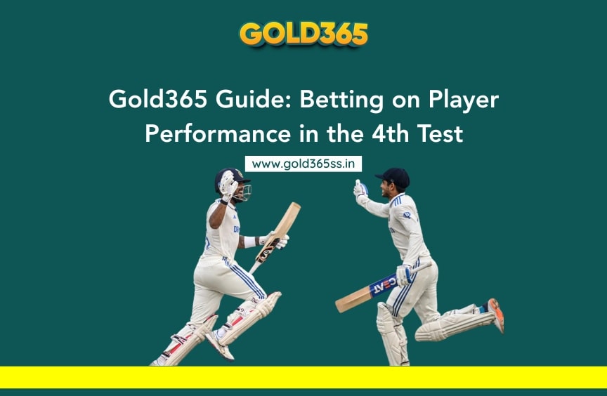 Gold365 Guide: Betting on Player Performance in the 4th Test