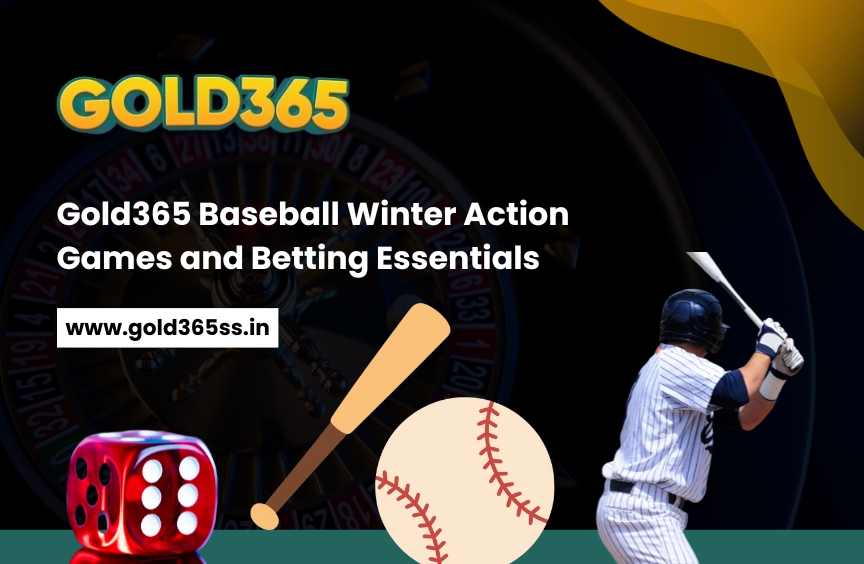 Gold365 Baseball Winter Action Games and Betting Essentials