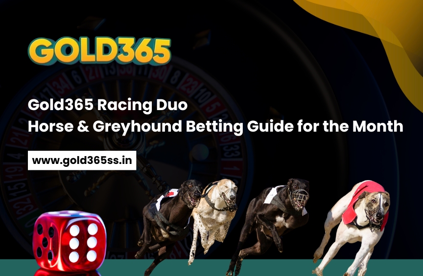 Gold365 Racing Duo Horse & Greyhound Betting Guide for the Month