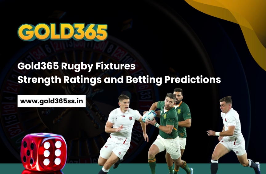 Gold365 Rugby Fixtures Strength Ratings and Betting Predictions