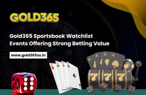 Gold365 Sportsbook Watchlist Events Offering Strong Betting Value