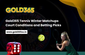 Gold365 Tennis Winter Matchups Court Conditions and Betting Picks